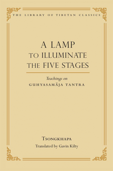 Tsongkhapa : A LAMP TO ILLUMINATE THE FIVE STAGES Teachings on Guhyasamāja Tantra