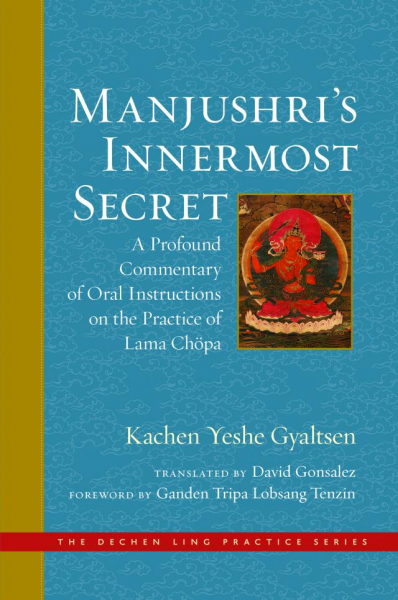 KACHEN YESHE GYALTSEN DAVID GONSALEZ : MANJUSHRI’S INNERMOST SECRET