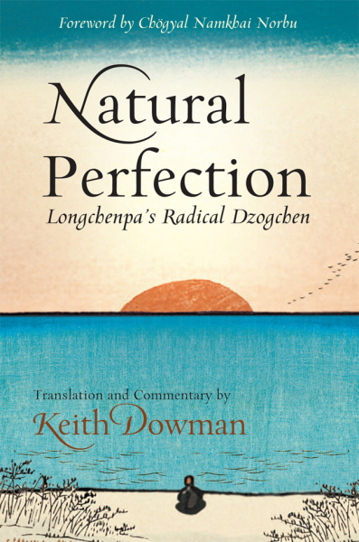 KEITH DOWMAN : Natural Perfection Longchenpa’s Radical Dzogchen