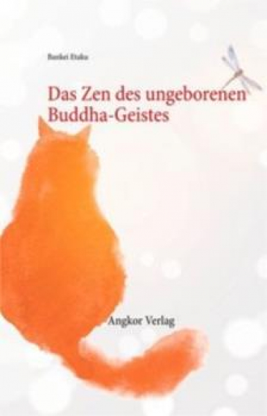 Bankei Etaku und Yotaku : Das Zen des ungeborenen Buddha-Geistes