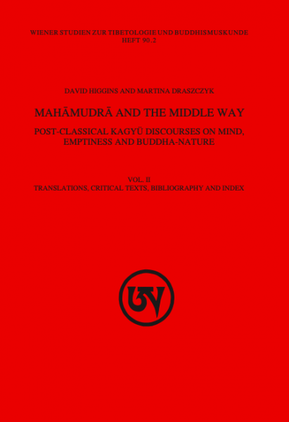 Mahamudra and the Middle Way : Post-Classical Kagyu Discourses on Mind, Emptiness and Buddha-Nature (Vol. 2)