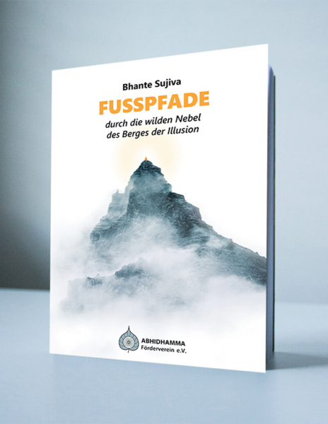 Bhante Sujiva : Fusspfade durch die wilden Nebel des Berges der Illusion