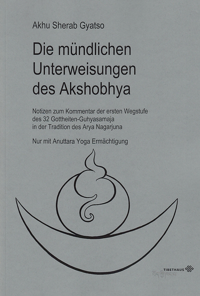 Akhu Sherab Gyatso: Die mündlichen Unterweisungen des Akshobhya