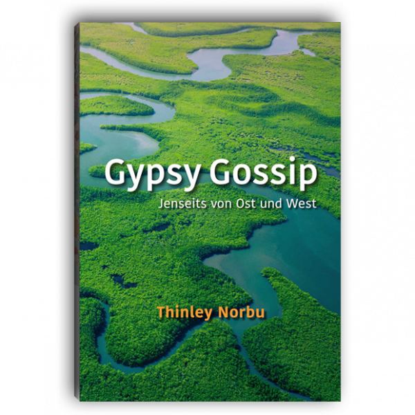 Thinley Norbu : Gypsy Gossip - Jenseits von Ost und West