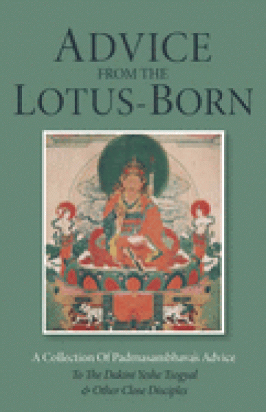 Padmasambhava : ADVICE FROM THE LOTUS-BORN