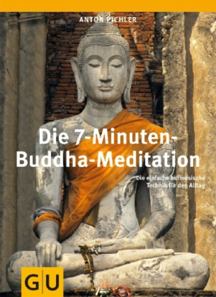 Pichler, Anton :   Die 7-Minuten-Buddha-Meditation