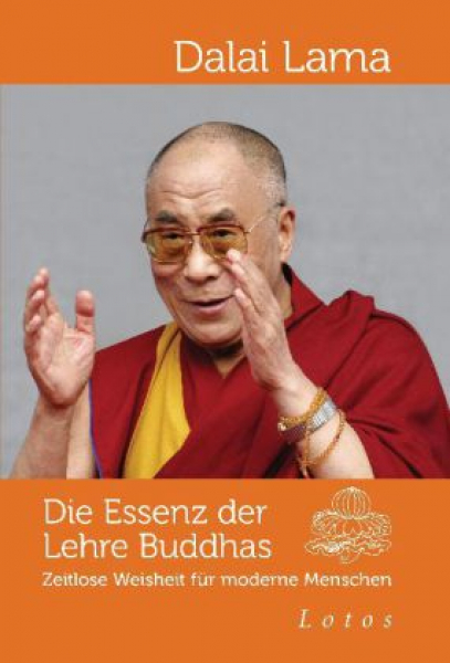 Dalai Lama XIV. : Die Essenz der Lehre Buddhas