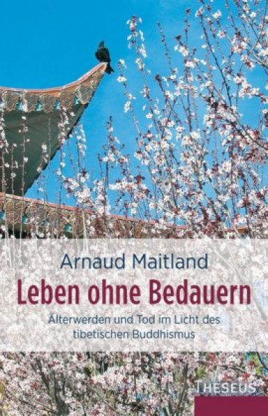 Maitland, Arnaud :  Leben ohne Bedauern