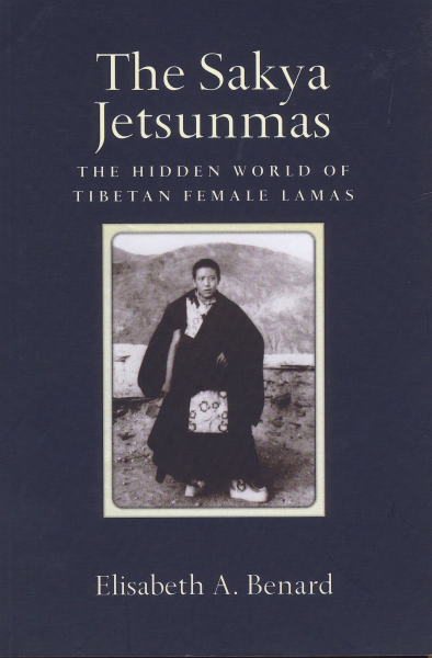 The Sakya Jetsunmas, by Elisabeth A. Benard