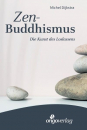 Michel Dijkstra : Zen-Buddhismus: Die Kunst des Loslassens