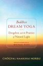 Chogyal Namkhai Norbu : Buddhist Dream Yoga Dzogchen and the Practice of Natural Light