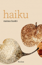 Haiku: Bashö, Matsuo – japanische Dichtkunst in deutscher Übersetzung