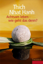 Thich Nhat Hanh - Achtsam leben - wie geht das?