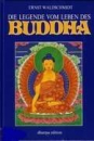 Ernst Waldschmidt - Die Legende vom Leben des Buddha