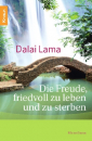 Dalai Lama XIV. : Die Freude, friedvoll zu leben und zu sterben