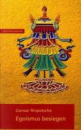 Gonsar Rinpoche : Egoismus besiegen