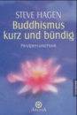 Hagen, Steve : Buddhismus kurz und bündig