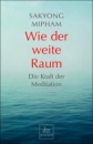 Sakyong Mipham  : Wie der weite Raum