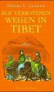 Landor, Henry S.  :    Auf verbotenen Wegen in Tibet 1897