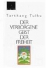 Tarthang Tulku : Der verborgene Geist der Freiheit