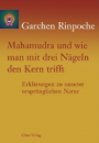 Garchen Rinpoche : Mahamudra und wie man mit drei Nägeln den Kern trifft