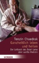 Choedrak, Tenzin : Ganzheitlich leben und heilen