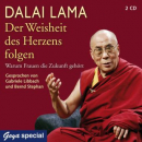 Dalai Lama XIV. : Der Weisheit des Herzens folgen, 2 Audio-CDs