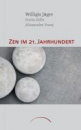 Jäger, Willigis  ; Zölls, Doris  ; Poraj, Alexander  :  Zen im 21. Jahrhundert