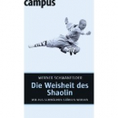 Werner Schwanfelder : Die Weisheit des Shaolin: Wie aus Schwächen Stärken werden