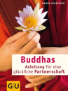 Schneider, Maren : Buddhas Anleitung für eine glückliche Partnerschaft