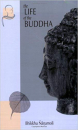 Bhikkhu Nanamoli : The Life of the Buddha: According to the Pali Canon