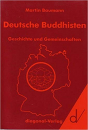 Martin Baumann : Deutsche Buddhisten: Geschichte und Gemeinschaften