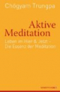 Trungpa Chögyam Rinpoche : Aktive Meditation