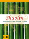 Späth, Thomas ; Bao, Shi Yan :  Shaolin - Das Geheimnis der inneren Stärke