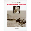 Gautama Buddha : Mein Weg zum Erwachen