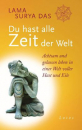 Lama Surya Das : Du hast alle Zeit der Welt (GEB)