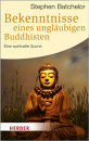 Batchelor, Stephen : Bekenntnisse eines ungläubigen Buddhisten (TB)