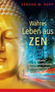 Kopp, Zensho W. :  Wahres Leben aus Zen