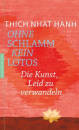 Nhat Hanh, Thich : Ohne Schlamm kein Lotos