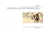 Ryokan, Meister ; Ryôkan, Taigu : Ich spiele auf dem Buddha-Weg