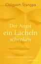 Trungpa, Chögyam : Der Angst ein Lächeln schenken (TB)