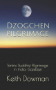 Keith Dowman : Dzogchen Pilgrimage: Tantric Buddhist Pilgrimage in India: Gazetteer (Dzogchen Teaching Series, Band 6)