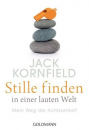 Kornfield, Jack :   Stille finden in einer lauten Welt