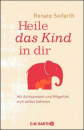 Seifarth, Renate : Heile das Kind in dir