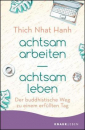 Thich Nhat Hanh :  achtsam arbeiten - achtsam leben (TB)