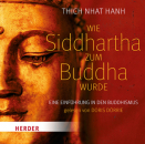 Thich Nhat Hanh : Wie Siddharta zum Buddha wurde  2 Audio-CDs