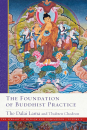 HIS HOLINESS THE DALAI LAMA THUBTEN CHODRON : THE FOUNDATION OF BUDDHIST PRACTICE The Library of Wisdom and Compassion, Vol. 2