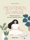 Seifarth, Renate : Meditieren zu Hause - Anleitungen für ein achtsames Retreat