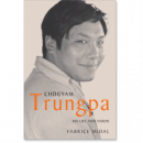 Fabrice Midal : Chogyam Trungpa His Life and Vision