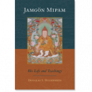 Jamgon Mipam : Jamgon Mipam His Life and Teachings